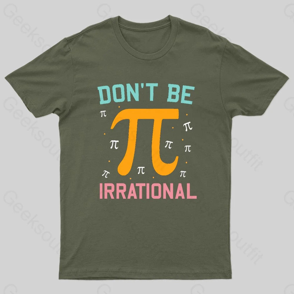 Don’t Be Irrational Geek Pi Day Army Green / S