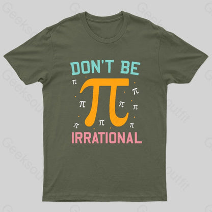 Don’t Be Irrational Geek Pi Day Army Green / S