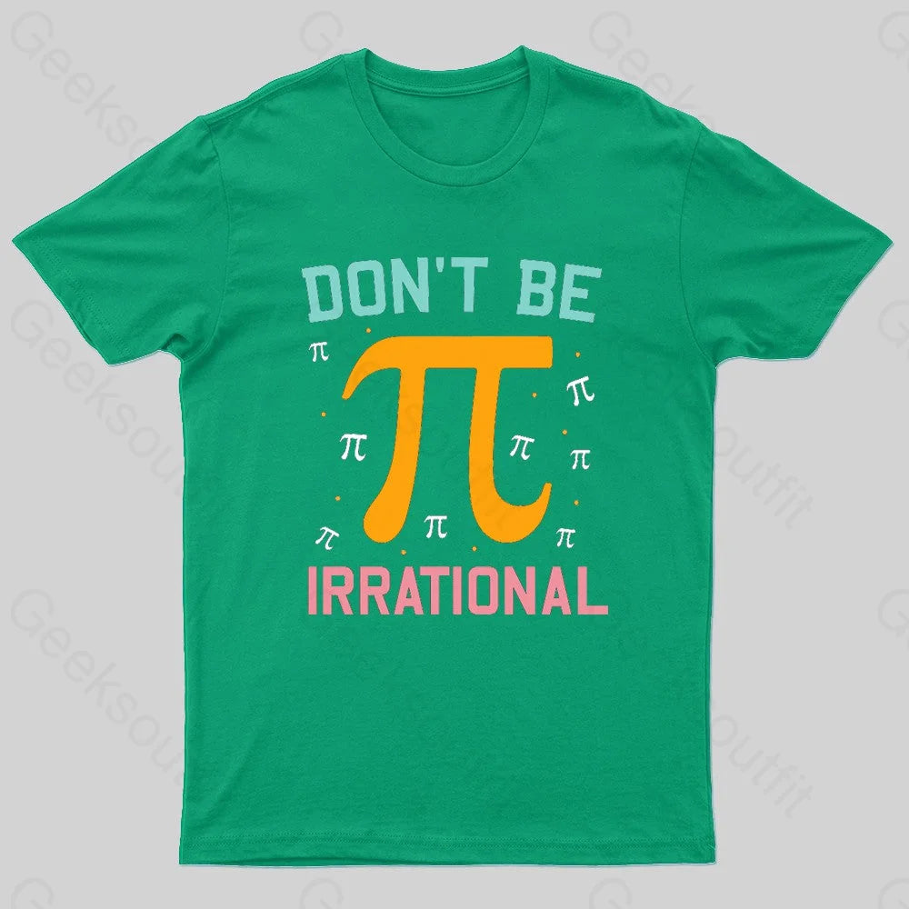 Don’t Be Irrational Geek Pi Day Green / S