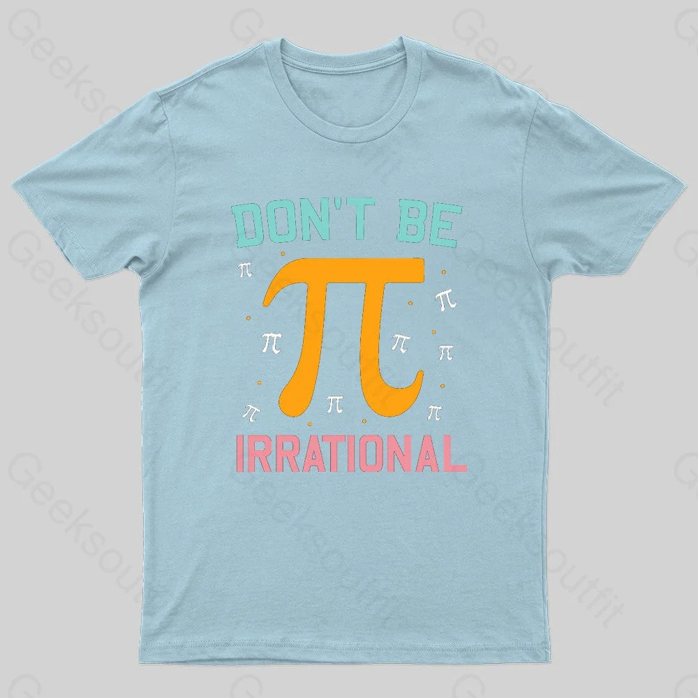 Don’t Be Irrational Geek Pi Day Light Blue / S