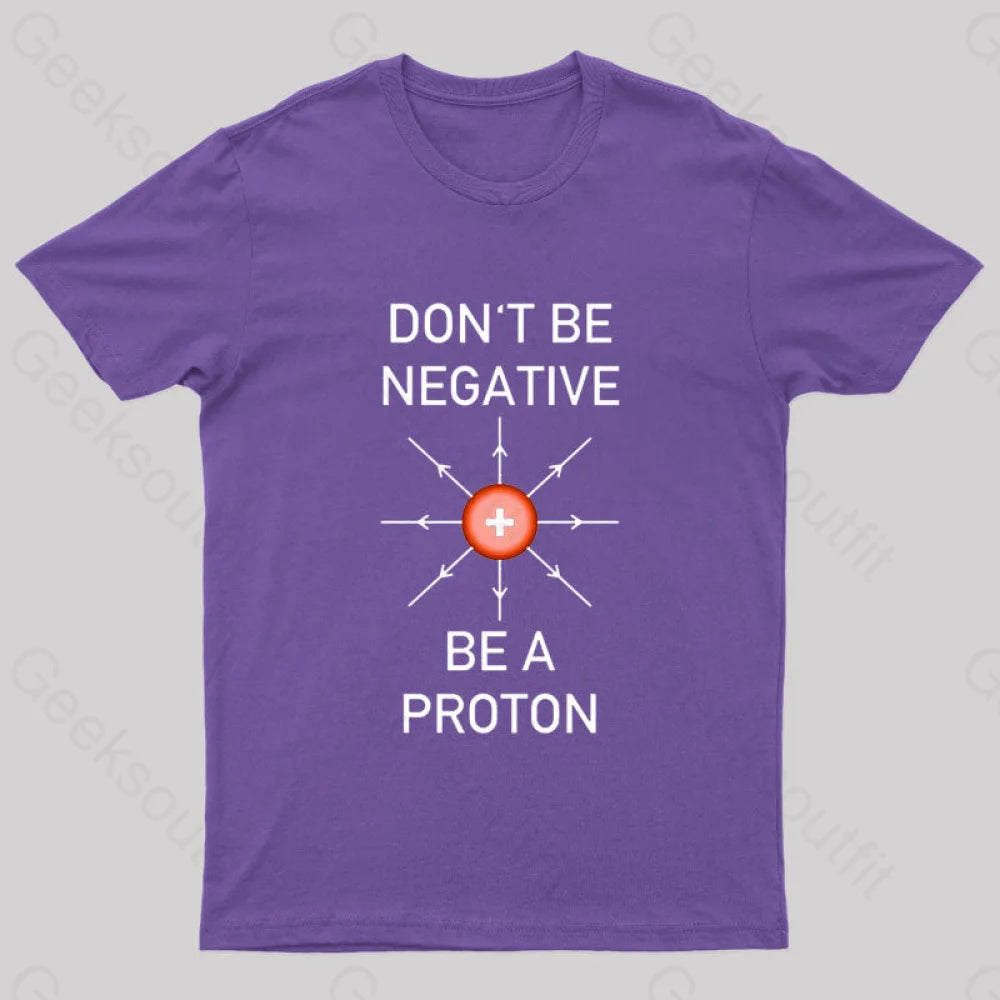 Don’t Be Negative A Proton Nerd T-Shirt Purple / S