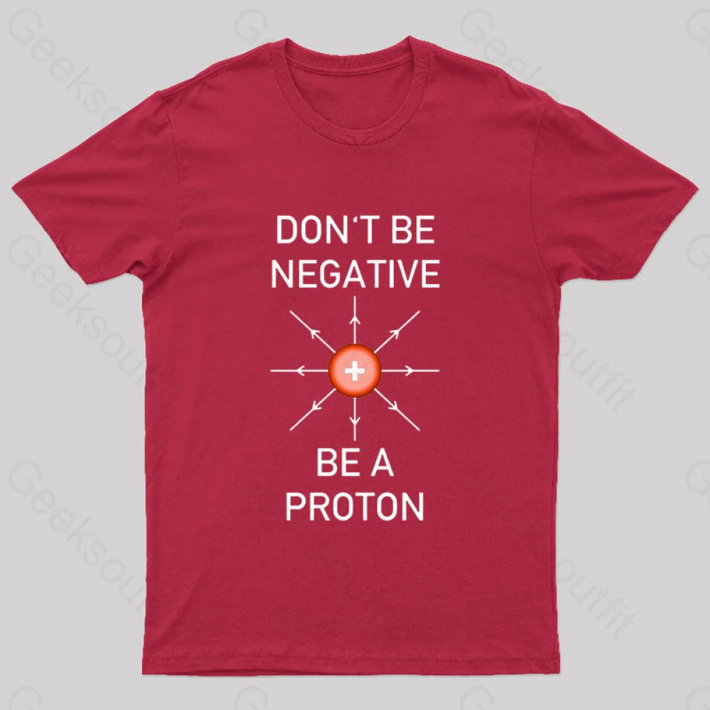 Don’t Be Negative A Proton Nerd T-Shirt Red / S