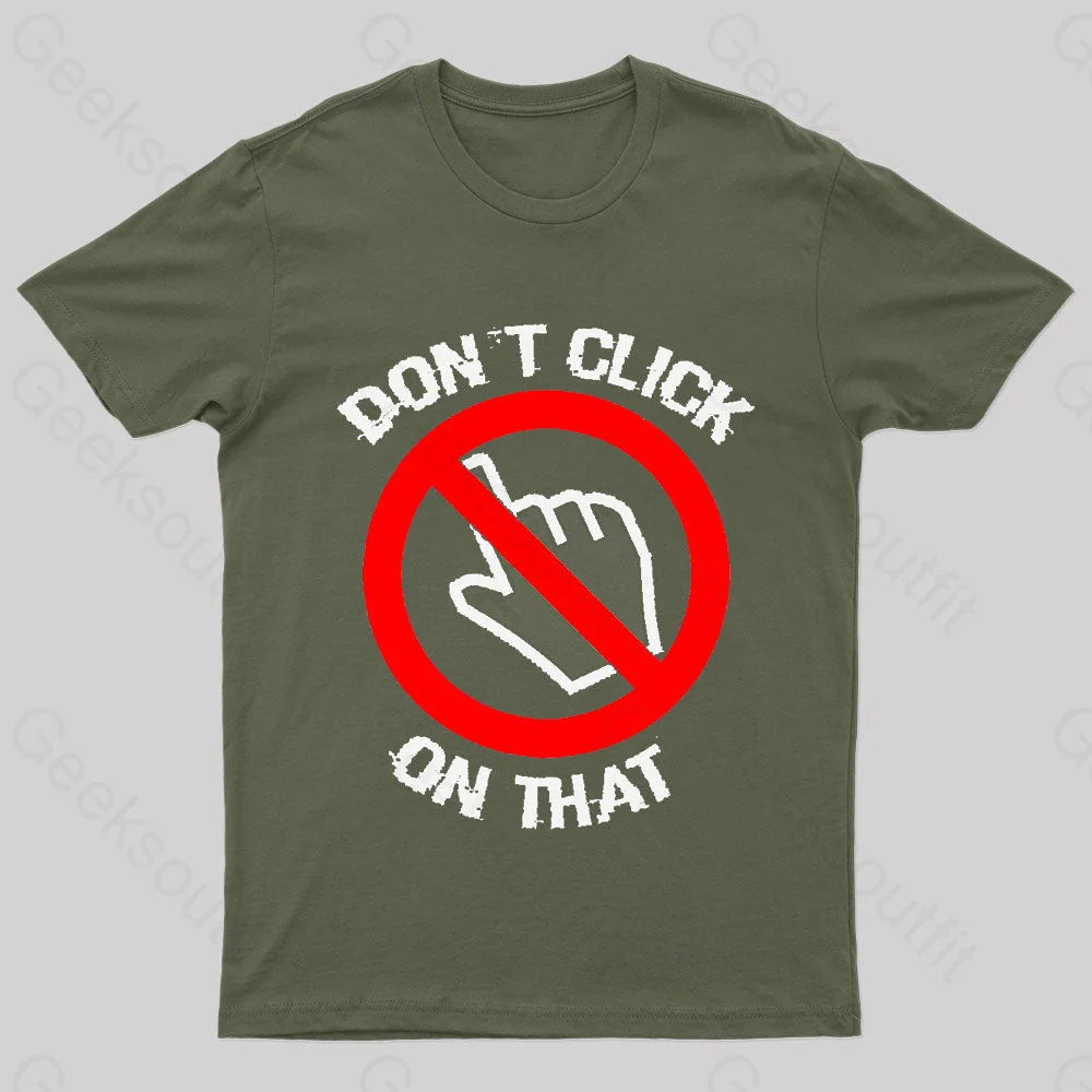 Don’t Click On That Nerd T-Shirt Army Green / S