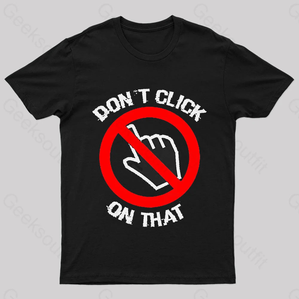 Don’t Click On That Nerd T-Shirt Black / S