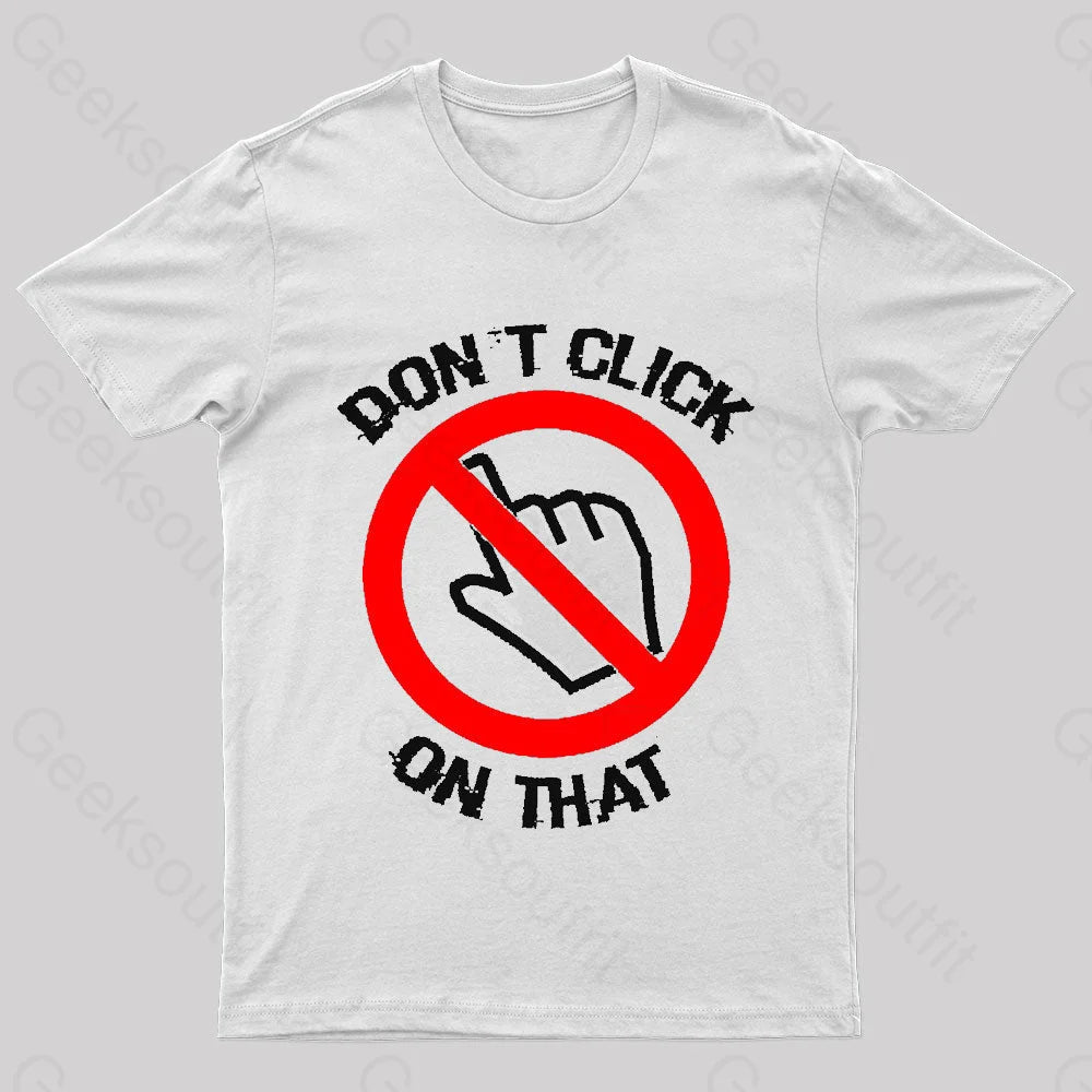 Don’t Click On That Nerd T-Shirt White / S