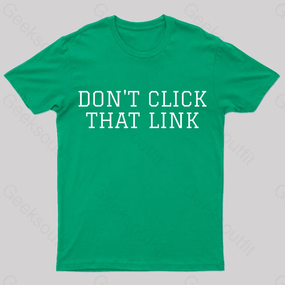 Don’t Click That Link Geek T-Shirt Green / S