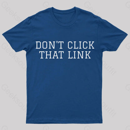 Don’t Click That Link Geek T-Shirt Navy / S