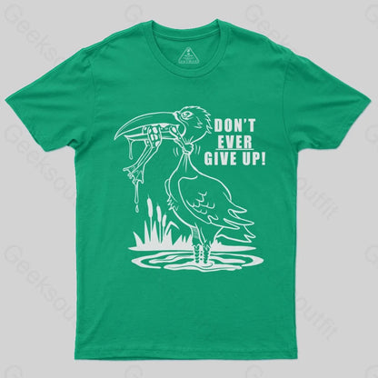 Don't Ever Give Up T-shirt - Geeksoutfit