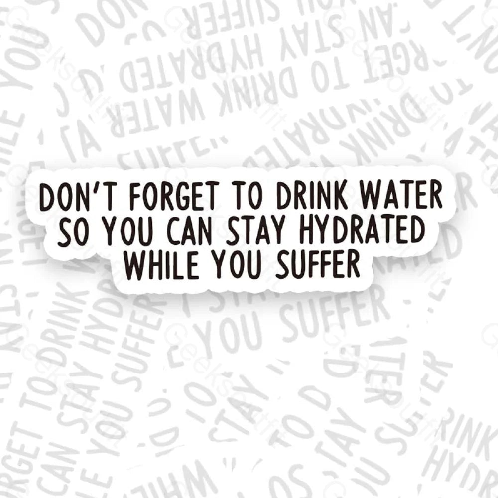 Don’t Forget To Drink Water Geek Sticker 6Cm