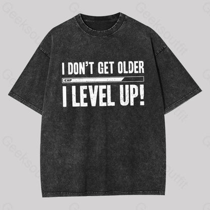 Don’t Get Older I Level Up Geek Washed T-Shirt Black / S