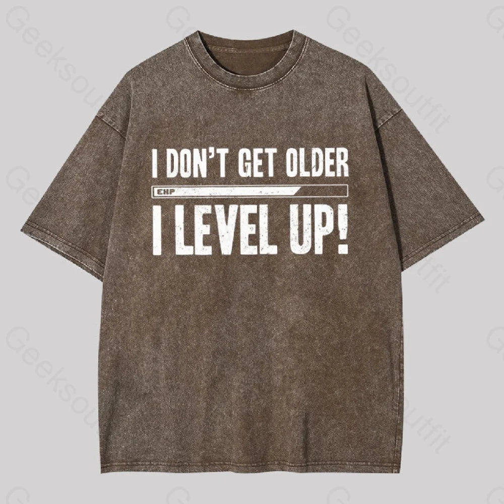 Don’t Get Older I Level Up Geek Washed T-Shirt Coffee / S