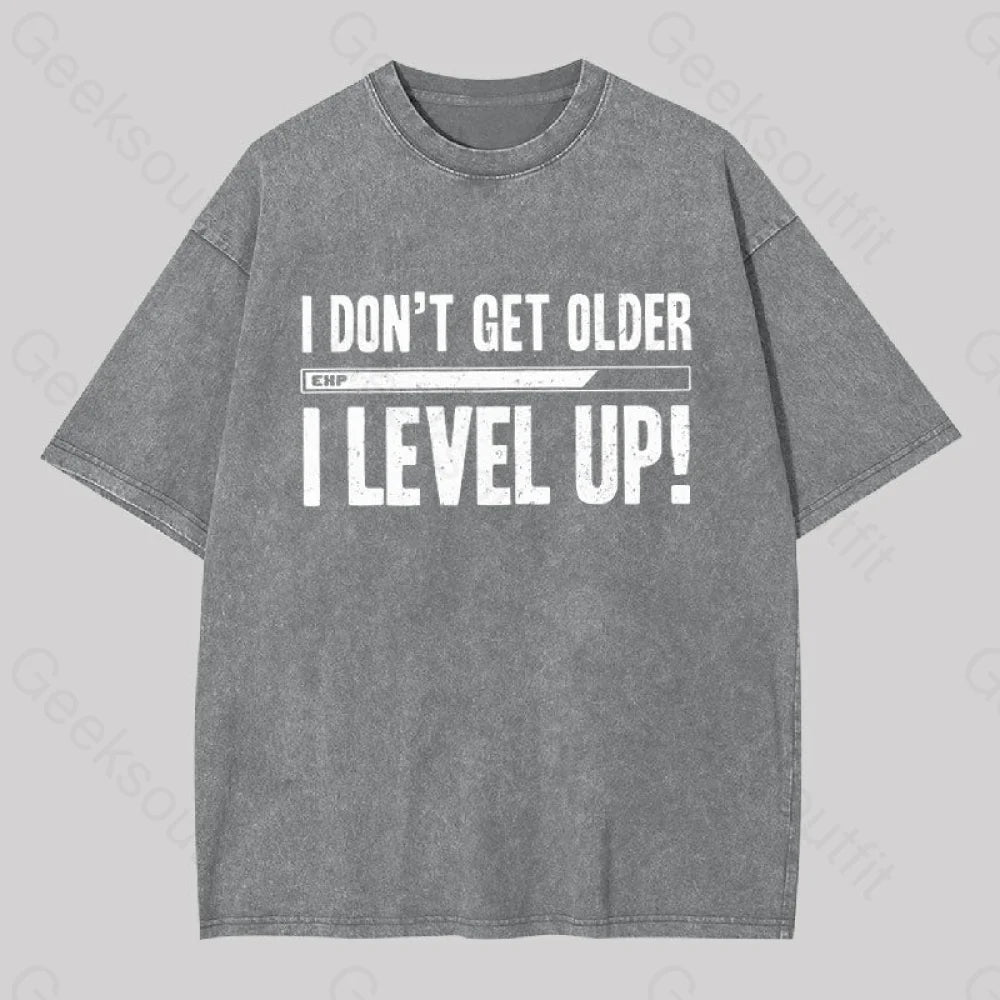 Don’t Get Older I Level Up Geek Washed T-Shirt Grey / S