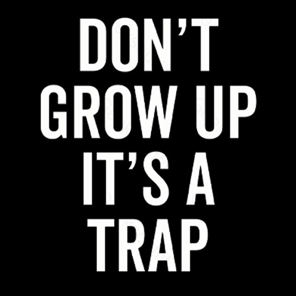 Dont Grow Up Its A Trap Geek T-Shirt