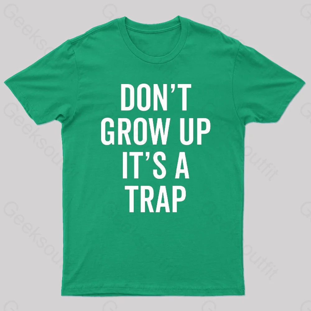 Dont Grow Up Its A Trap Geek T-Shirt Green / S