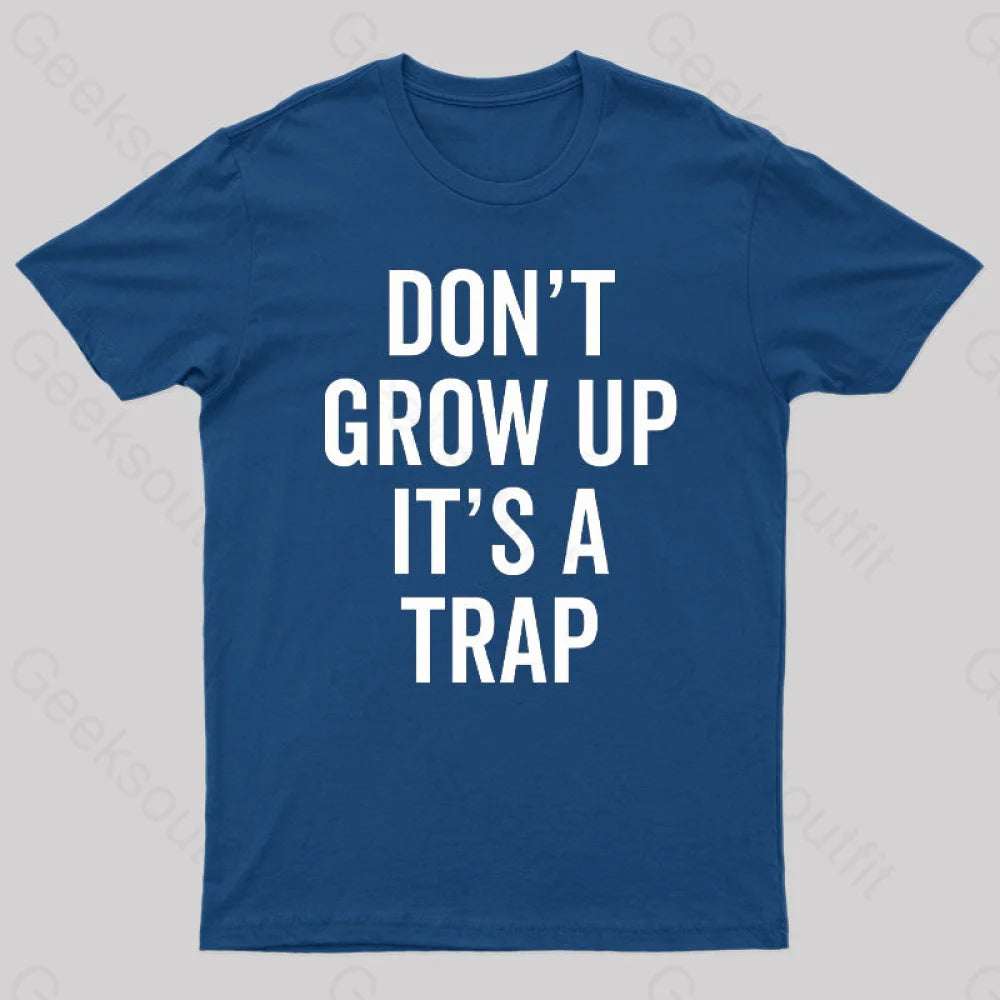 Dont Grow Up Its A Trap Geek T-Shirt Navy / S