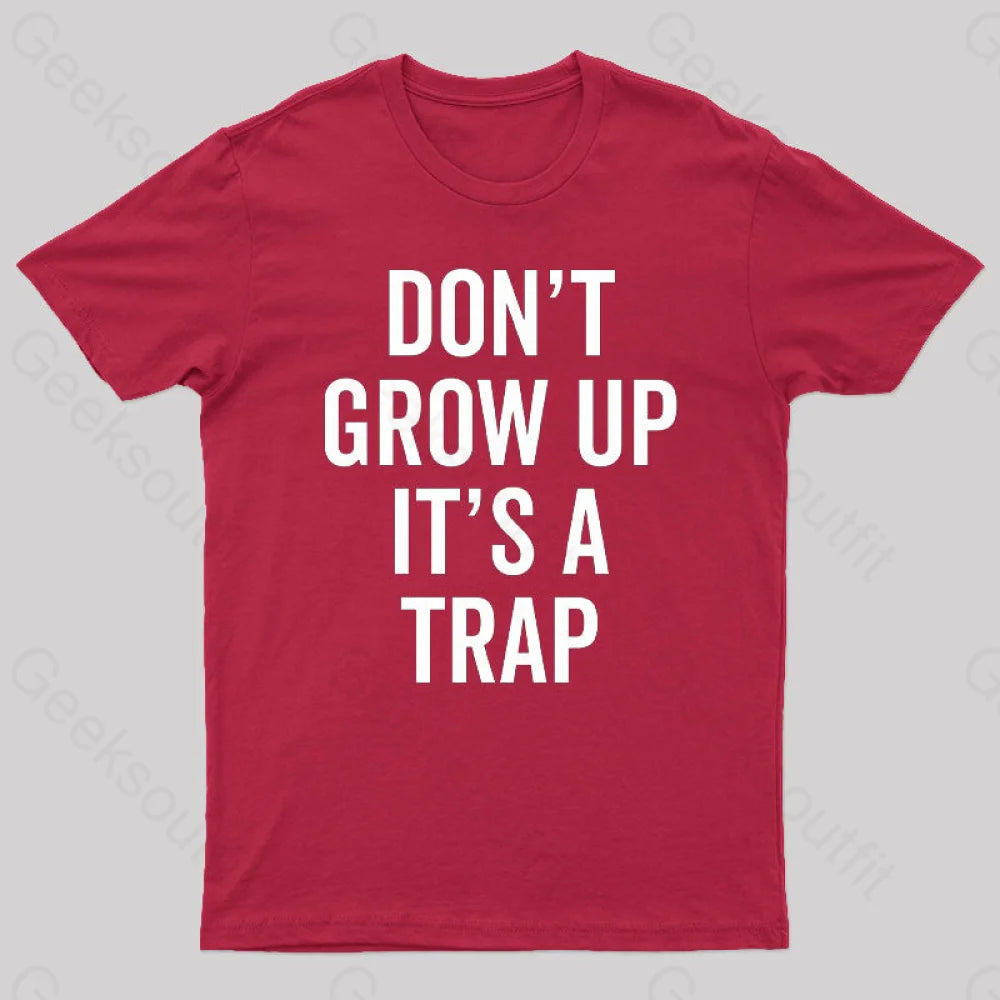 Dont Grow Up Its A Trap Geek T-Shirt Red / S