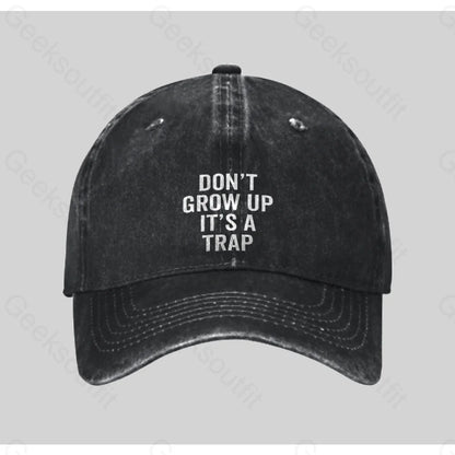 Dont Grow Up Its A Trap Washed Vintage Baseball Cap Black