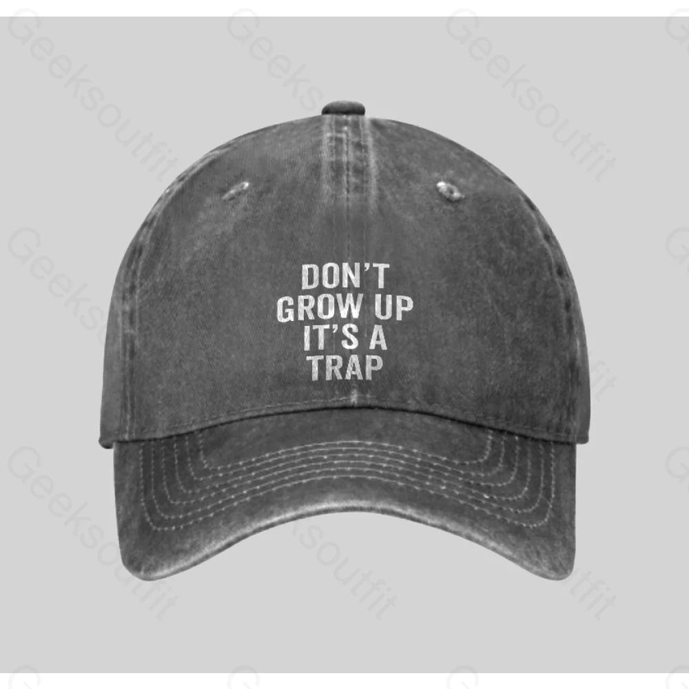 Dont Grow Up Its A Trap Washed Vintage Baseball Cap Grey