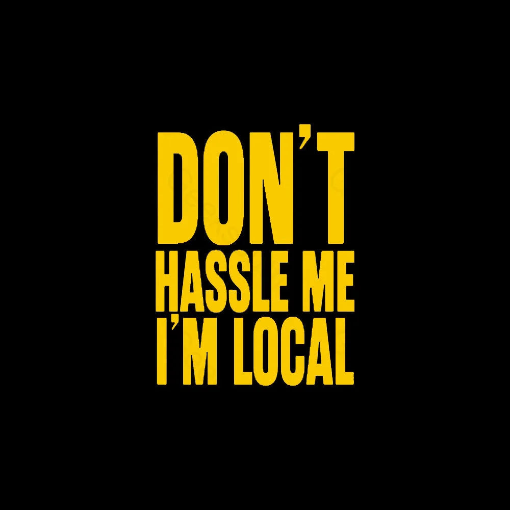 Don’t Hassle Me I’m Local Geek T-Shirt