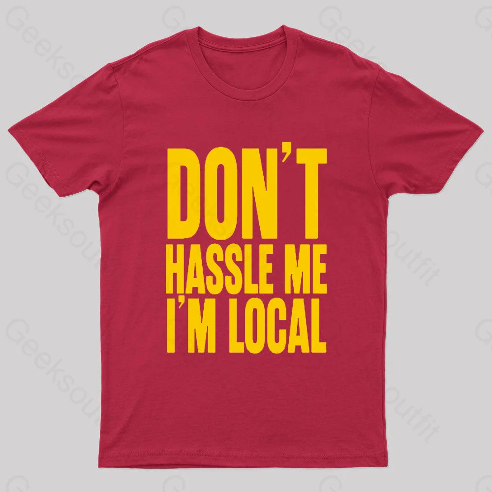 Don’t Hassle Me I’m Local Geek T-Shirt Red / S