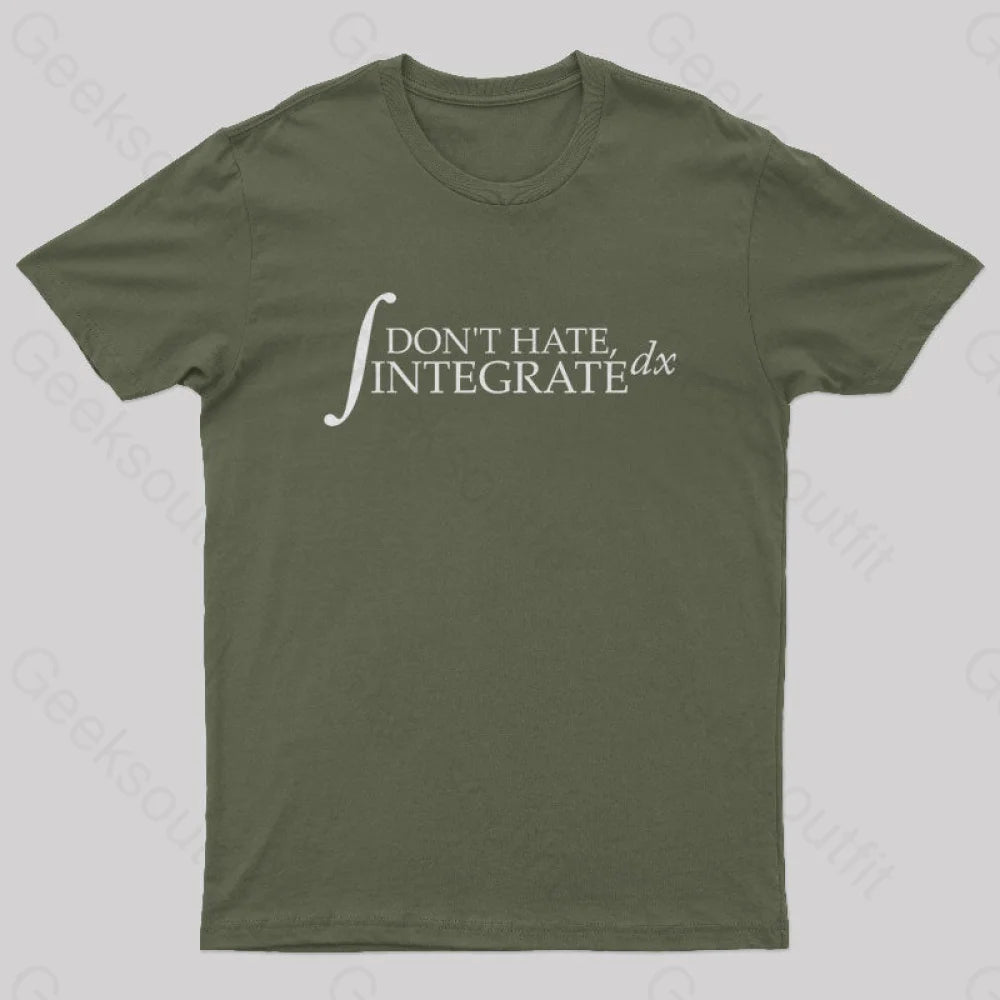 Don’t Hate Integrate Geek T-Shirt Army Green / S