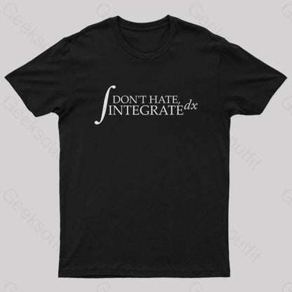 Don’t Hate Integrate Geek T-Shirt Black / S