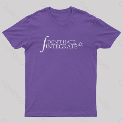 Don’t Hate Integrate Geek T-Shirt Purple / S