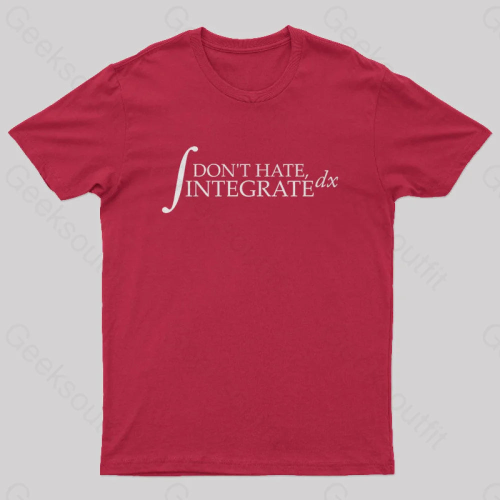 Don’t Hate Integrate Geek T-Shirt Red / S