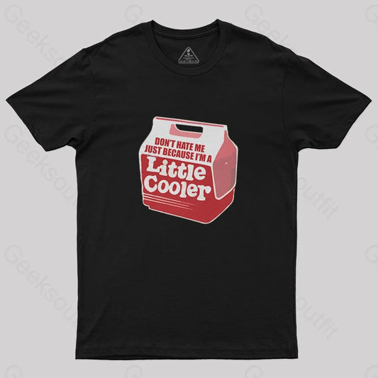 Don't hate me just because I'm a little cooler T-Shirt - Geeksoutfit