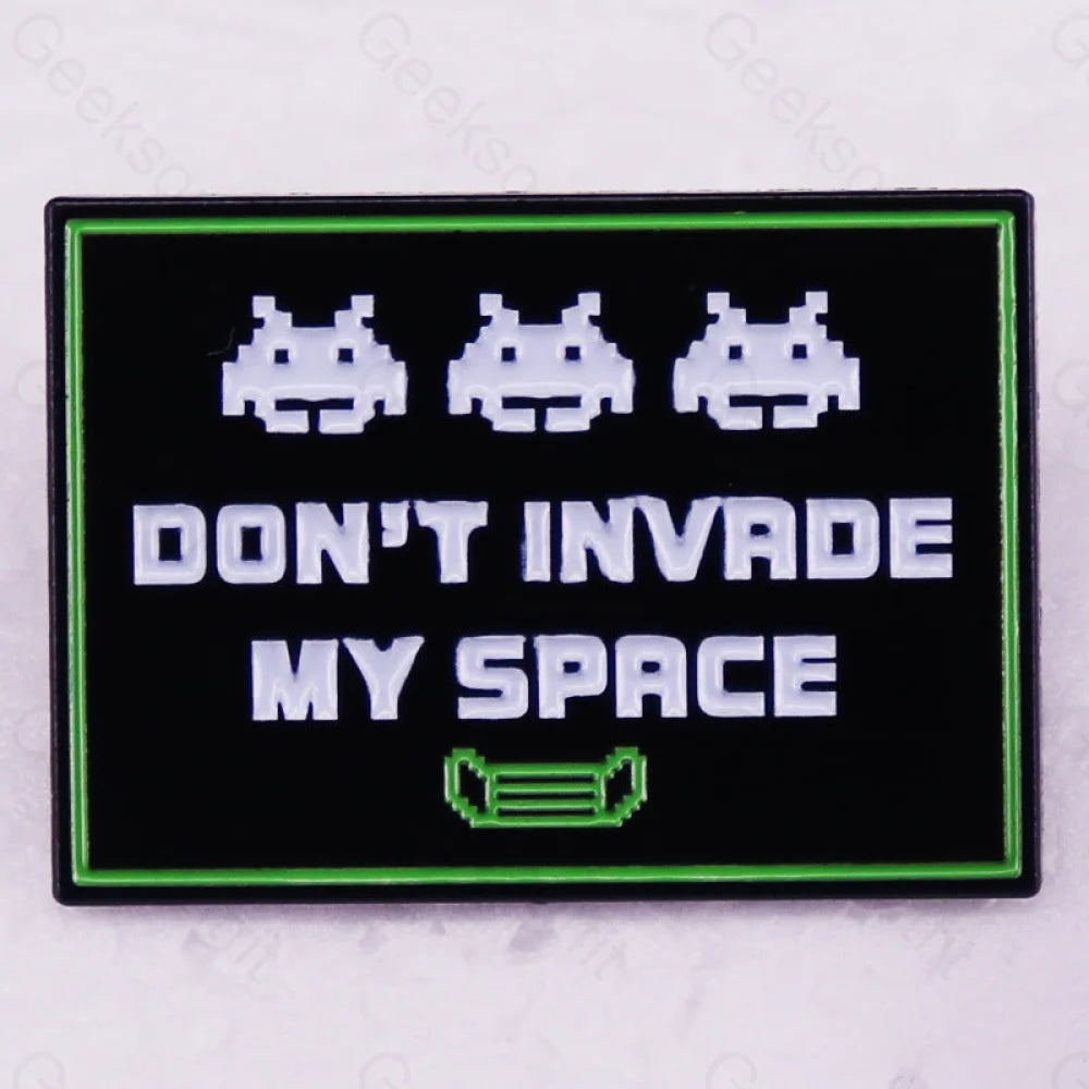 Don’t Invade My Space Pins