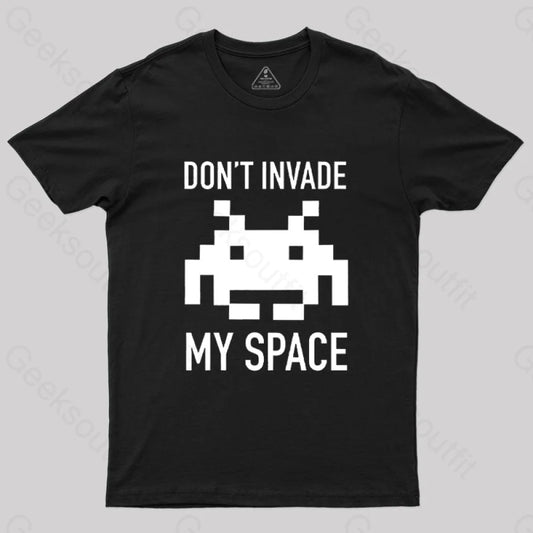 Don’t Invade My Space T-Shirt Black / S