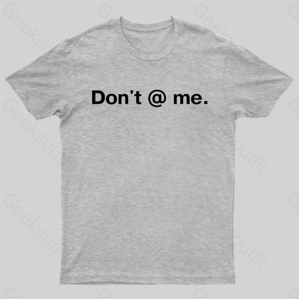 Don’t @ Me Nerd T-Shirt Grey / S