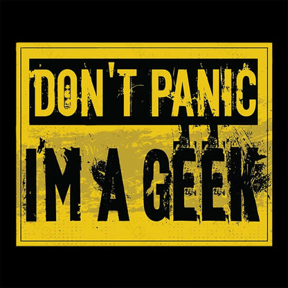 Don’t Panic I’m A Geek T-Shirt