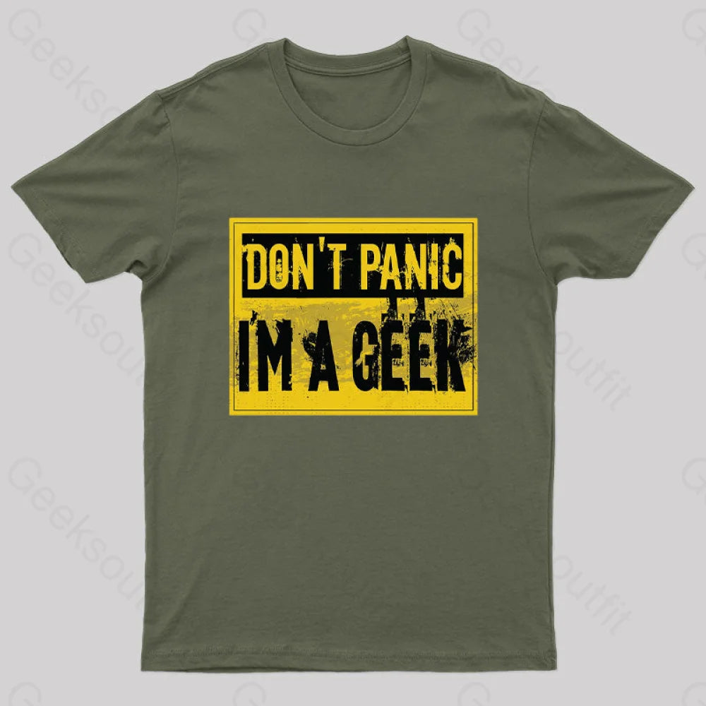 Don’t Panic I’m A Geek T-Shirt Army Green / S