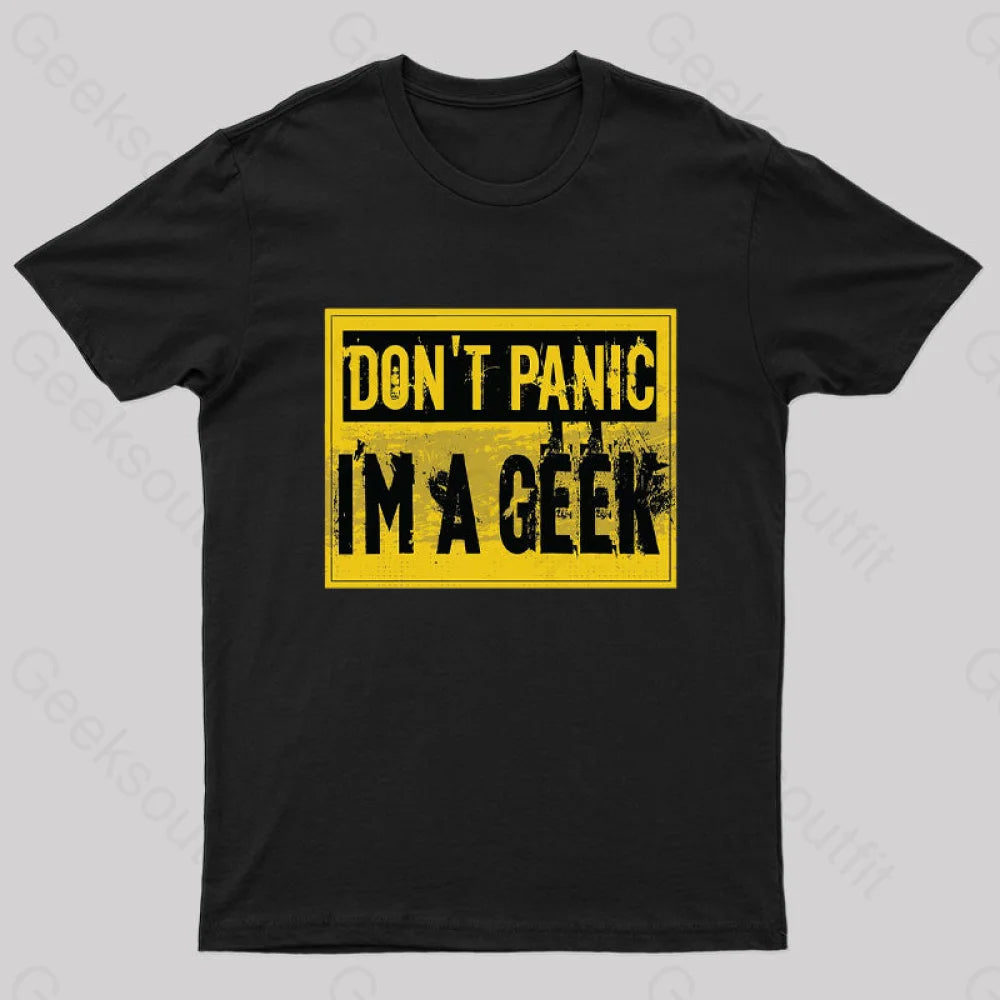 Don’t Panic I’m A Geek T-Shirt Black / S