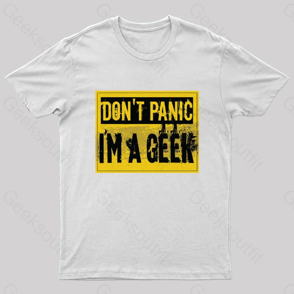 Don’t Panic I’m A Geek T-Shirt White / S