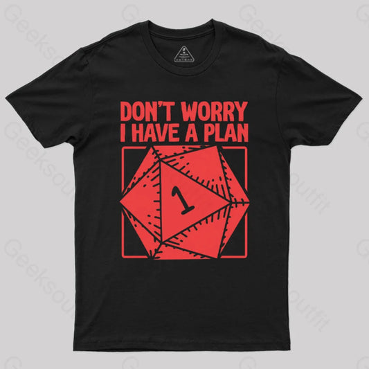 Don’t Worry I Have A Plan T-Shirt Black / S