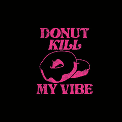 Donut Kill My Vibe Geek T-Shirt