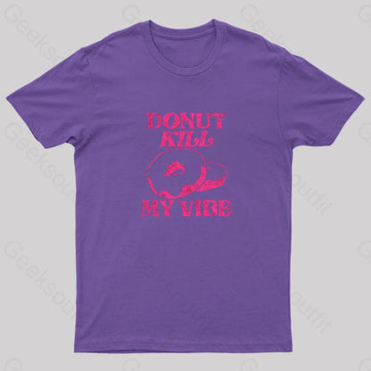 Donut Kill My Vibe Geek T-Shirt Purple / S