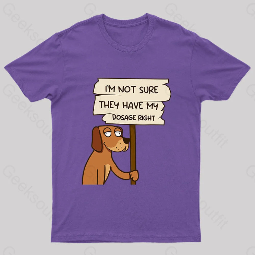 Dosage Right Geek Funny T-Shirt Purple / S