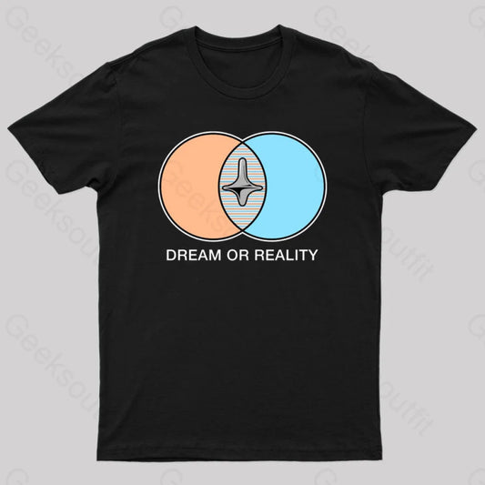 Dream Or Reality Geek T-Shirt Black / S