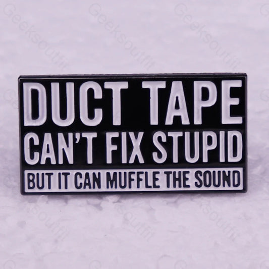 Duct Tape Can’t Fix Stupid But It Can Muffle The Sound Pins