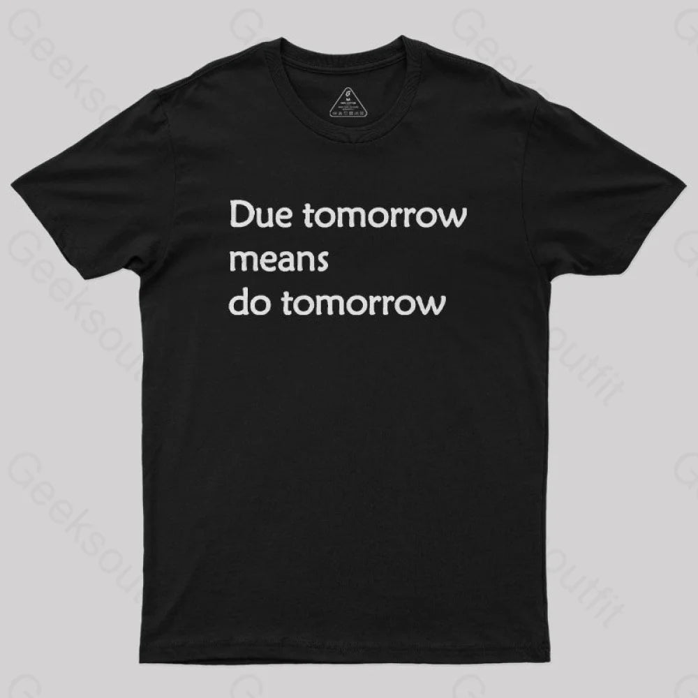 Due Tomorrow Procrastination Nerd T-Shirt Black / S