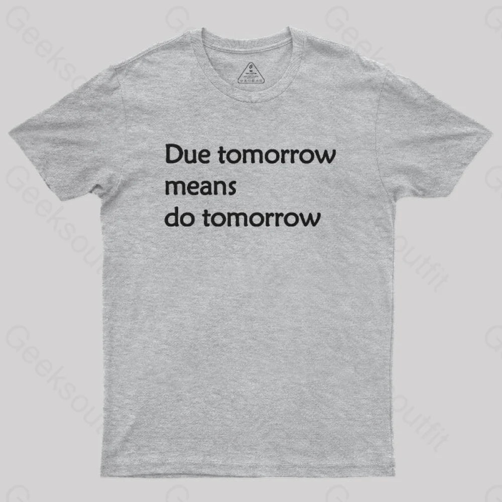 Due Tomorrow Procrastination Nerd T-Shirt Grey / S