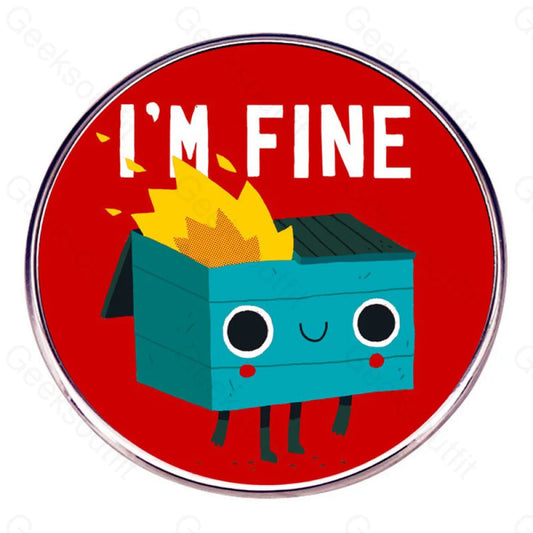 Dumpster On Fire I’m Fine Pins