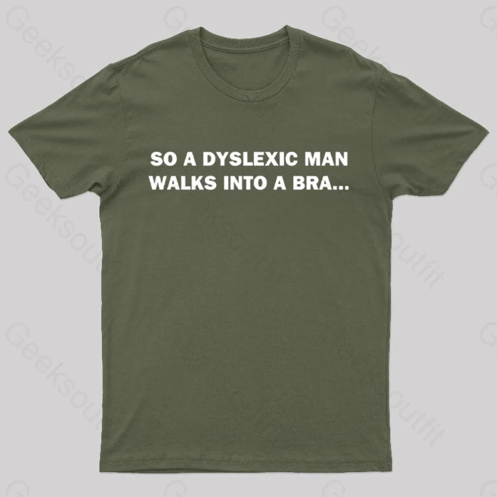 Dyslexic Man Geek T-Shirt Army Green / S