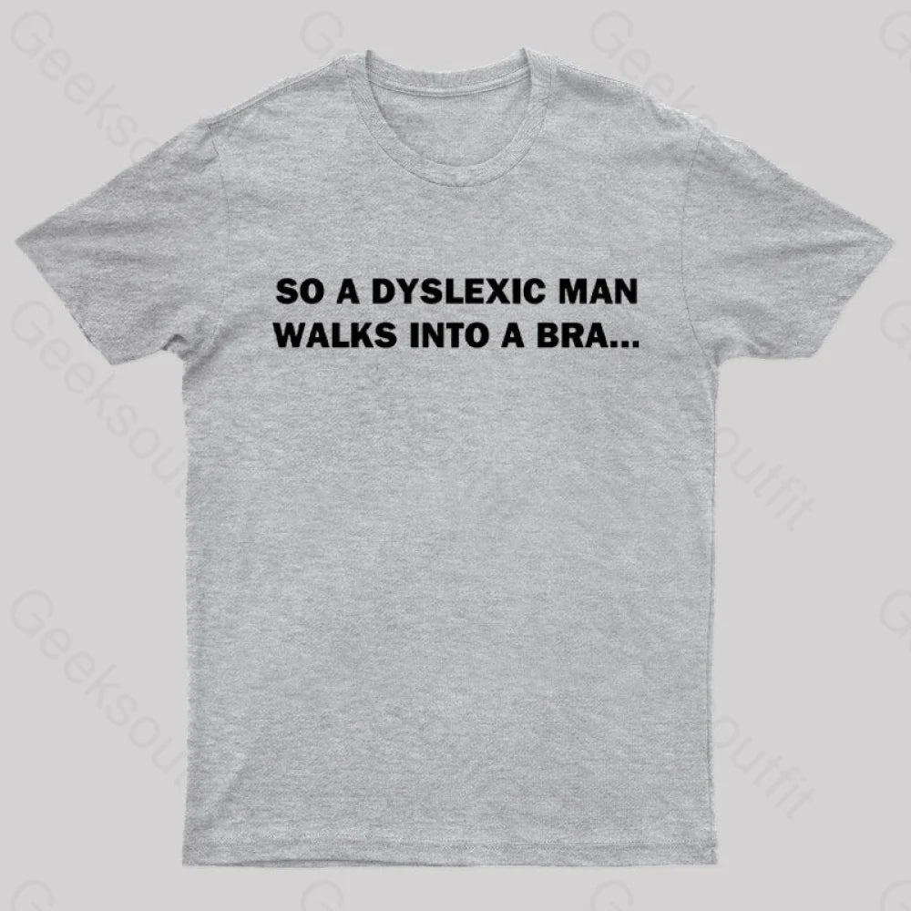 Dyslexic Man Geek T-Shirt Grey / S