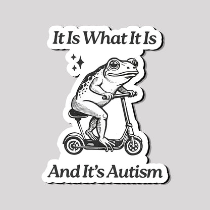 It is What It Is and It's Autism Refrigerator Magnet