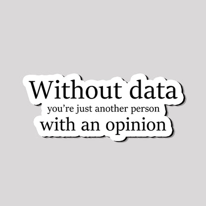 Without Data You're Just Another Person Refrigerator Magnet