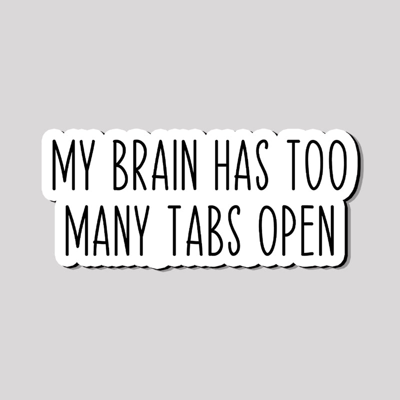 My Brain Has too Many Tabs Open Refrigerator Magnet